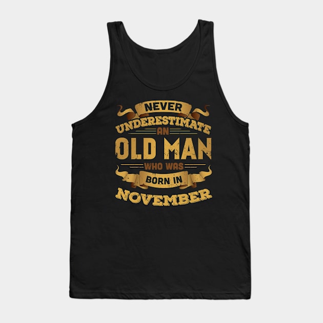 Never Underestimate An Old Man Who Was Born In November T-Shirt & Hoodies Tank Top by tshirttrending